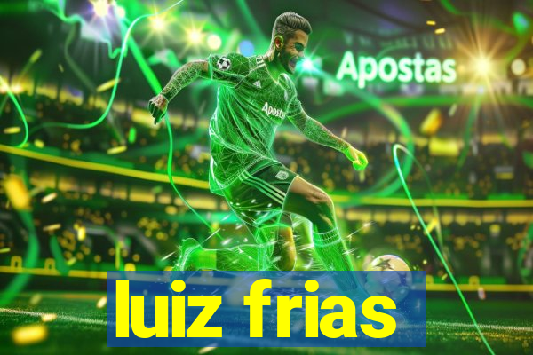 luiz frias